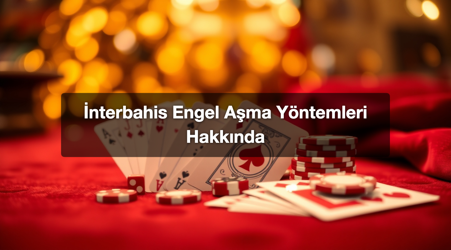 İnterbahis Engel Aşma Yöntemleri Hakkında